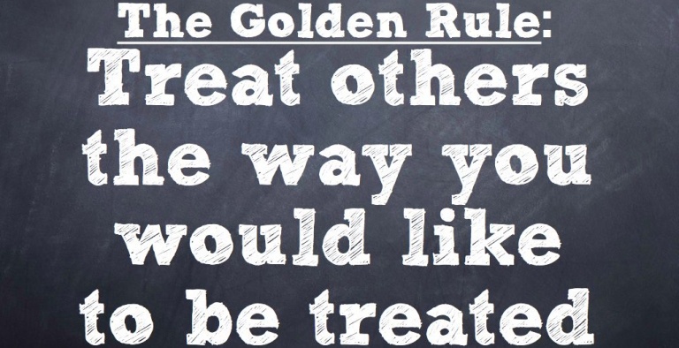 treat others the way you would like to be treated